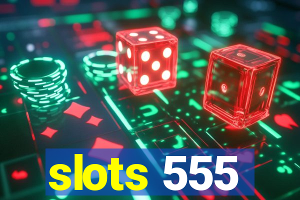 slots 555