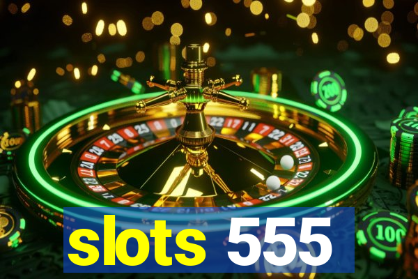 slots 555