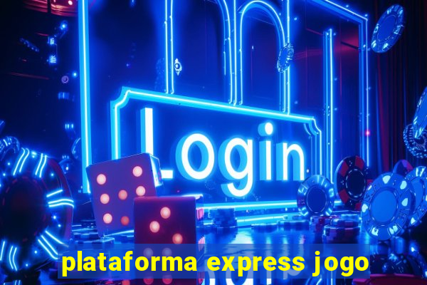 plataforma express jogo