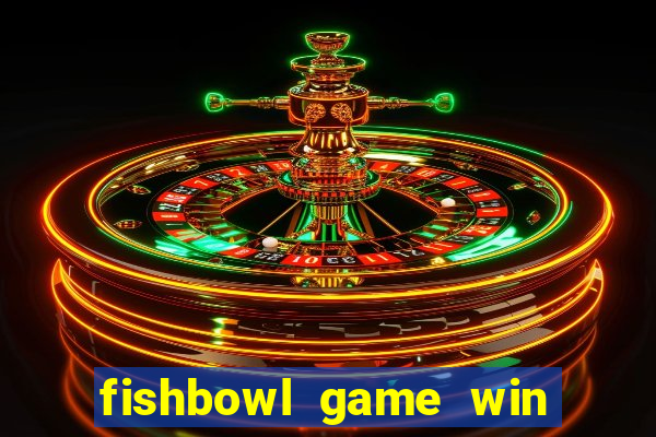 fishbowl game win real money