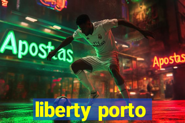 liberty porto