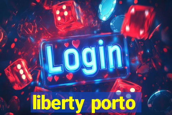 liberty porto