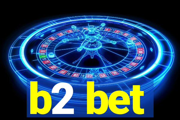 b2 bet