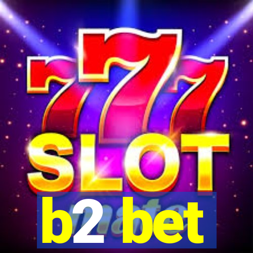 b2 bet