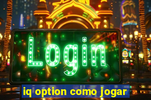 iq option como jogar