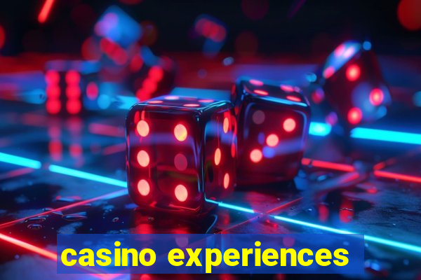 casino experiences