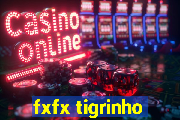 fxfx tigrinho