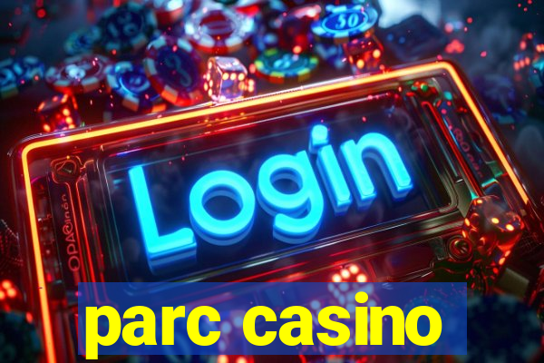 parc casino