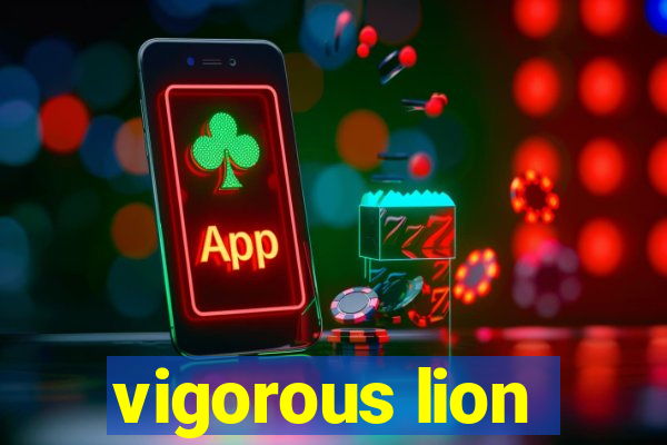 vigorous lion