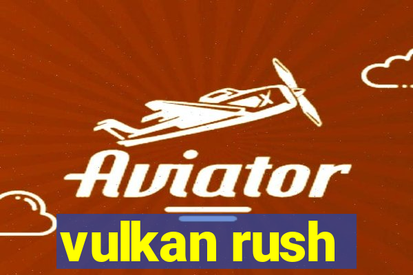 vulkan rush