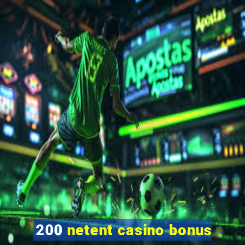 200 netent casino bonus