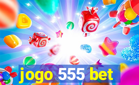 jogo 555 bet