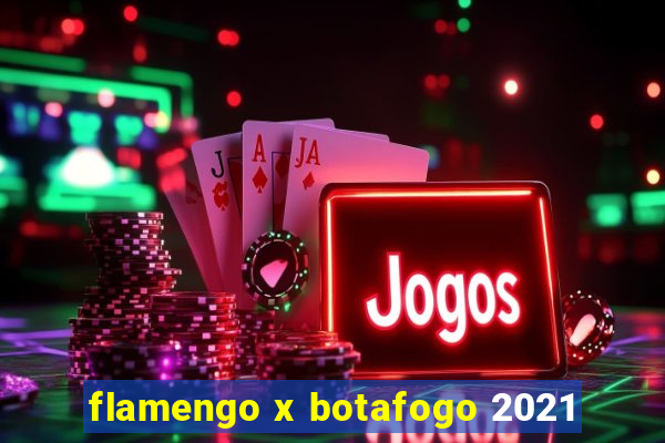 flamengo x botafogo 2021