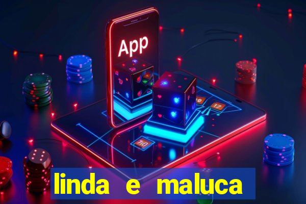 linda e maluca orochi letra