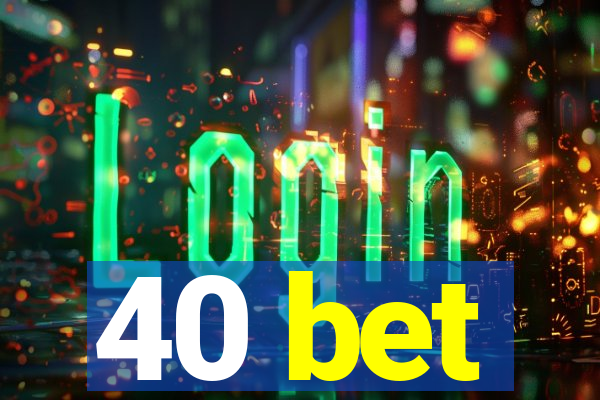 40 bet