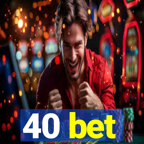 40 bet