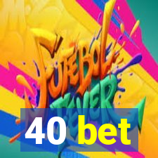 40 bet