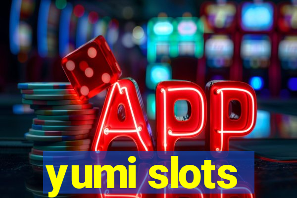 yumi slots