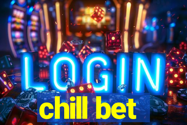 chill bet