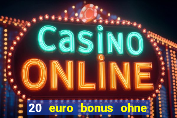 20 euro bonus ohne einzahlung casino 2021