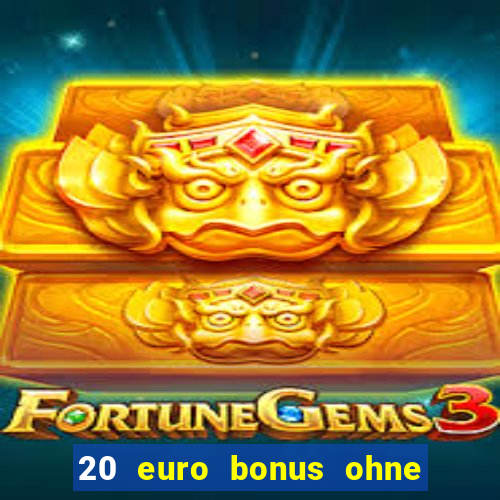 20 euro bonus ohne einzahlung casino 2021