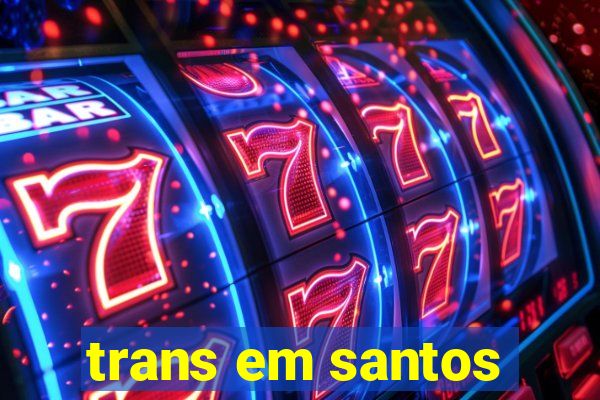 trans em santos