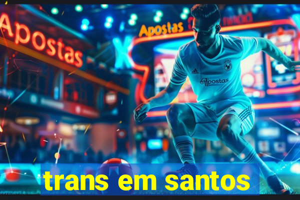 trans em santos