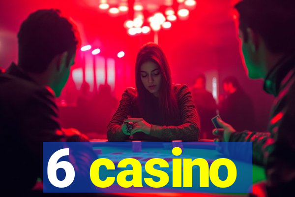 6 casino