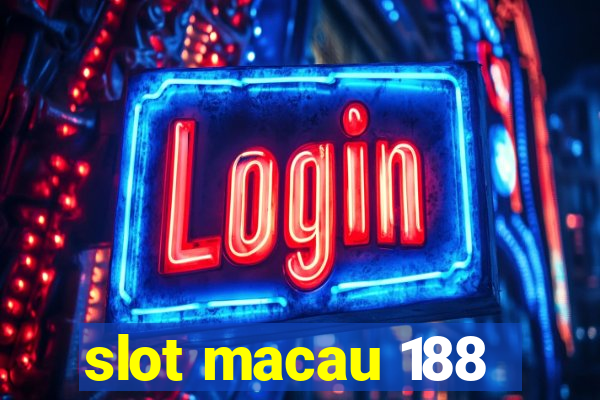 slot macau 188