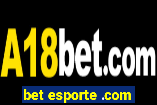 bet esporte .com