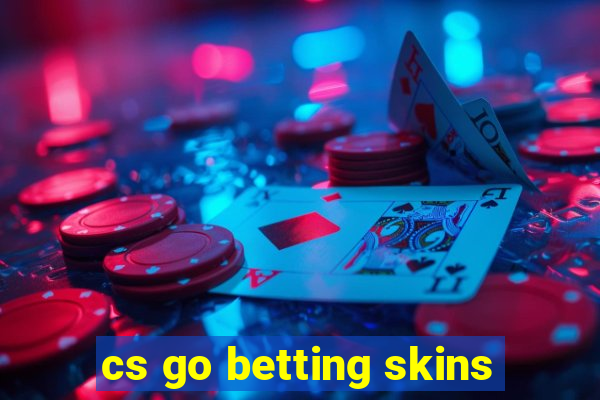 cs go betting skins