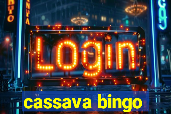 cassava bingo