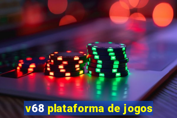 v68 plataforma de jogos