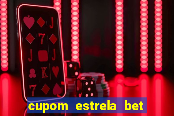 cupom estrela bet primeiro depósito