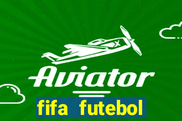 fifa futebol dinheiro infinito