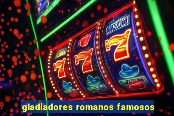 gladiadores romanos famosos