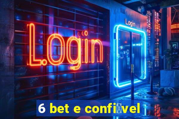 6 bet e confi谩vel