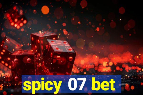 spicy 07 bet