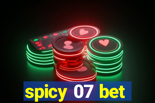 spicy 07 bet