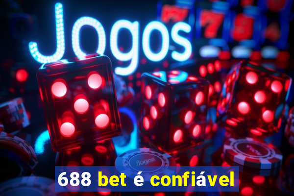 688 bet é confiável