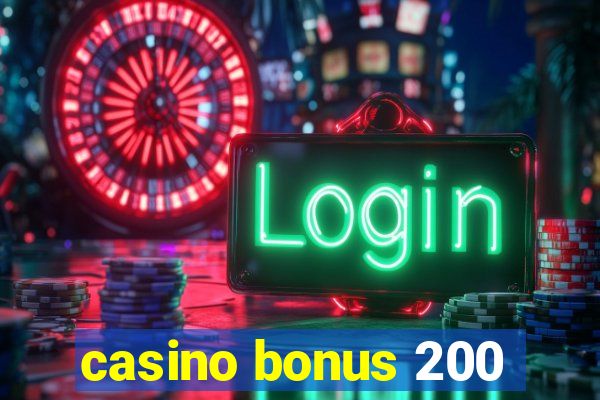 casino bonus 200