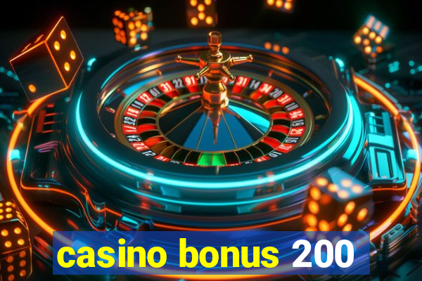 casino bonus 200