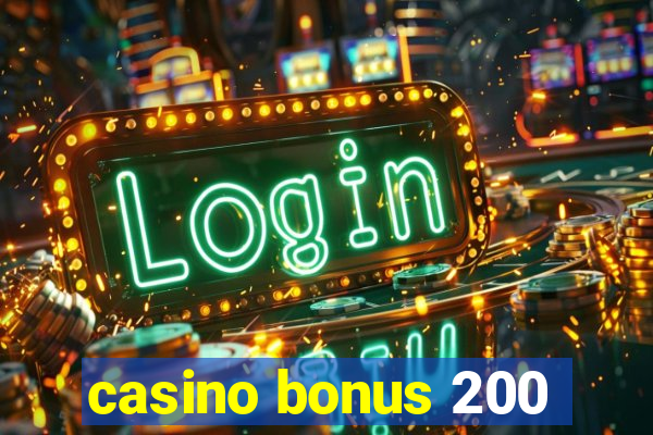 casino bonus 200