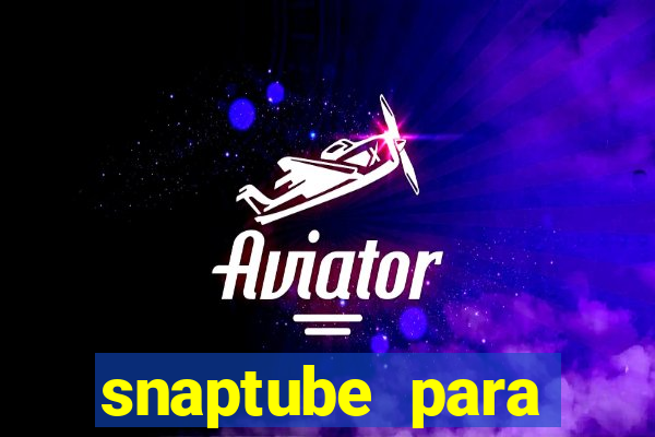 snaptube para windows 7