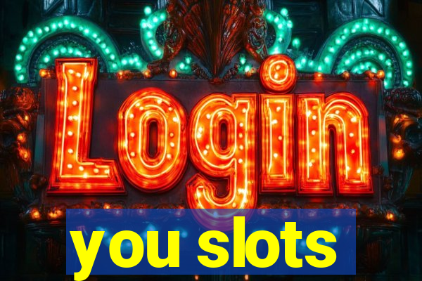 you slots