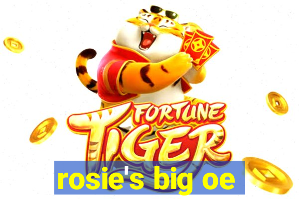 rosie's big oe