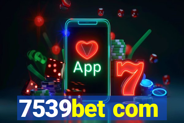 7539bet com