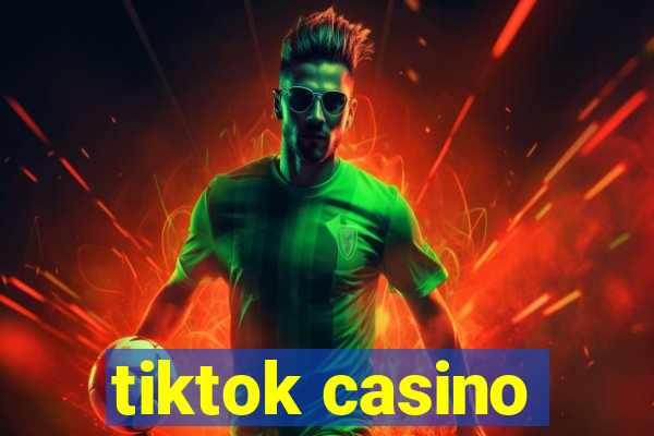 tiktok casino