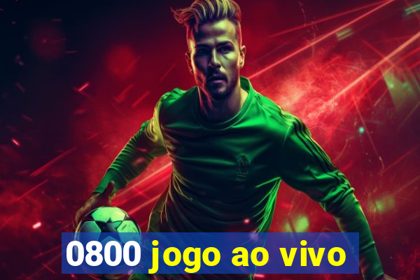 0800 jogo ao vivo