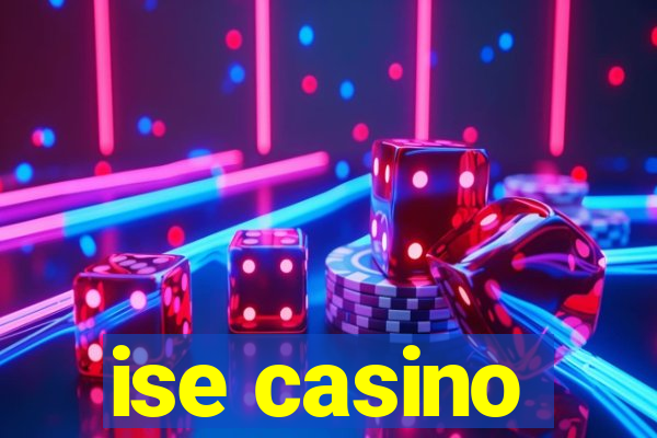 ise casino